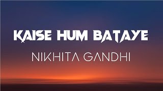 Kaise Hum Bataye (LYRICS) - Pranutan, Shivam, Stefy | Nikhita G,Jeet Gannguli,Rashmi | WRS Originals