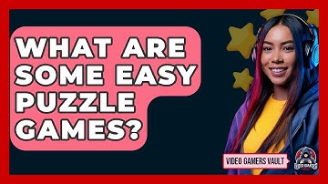 What Are Some Easy Puzzle Games? - Video Gamers Vault