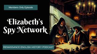 Episode 235: Elizabeth I's Spy Network: The Secret Network that Protected a Queen