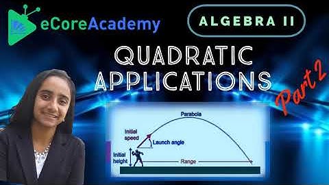 Quadratic Applications (Part 2 of 3) | eCoreAcademy | Anita Raj