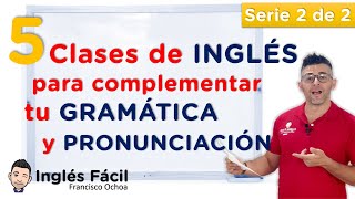 5 clases de ingles para complementar tu gramática y pronunciación básica - Serie 2 de 2