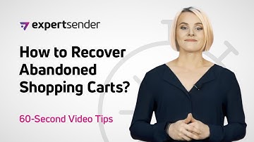 ExpertSender’s 60-Second Video Tips: How to Recover Abandoned Shopping Carts?