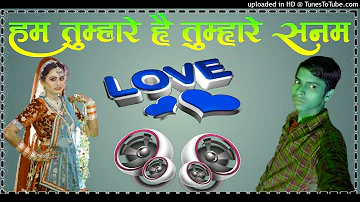 Hum Tumhare Hain Tumhare Sanam Remix Dj