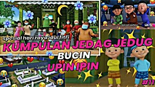 KUMPULAN JEDAG JEDUG UPIN IPIN BUCIN 😅🙃 PART - 11 || SPESIAL HARI RAYA IDUL FITRI 2022✨🙏