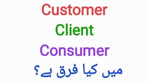 What is different between customer, client and consumer in Urdu/Hindi
