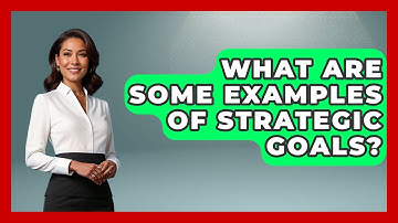 What Are Some Examples Of Strategic Goals? - The Personal Growth Path