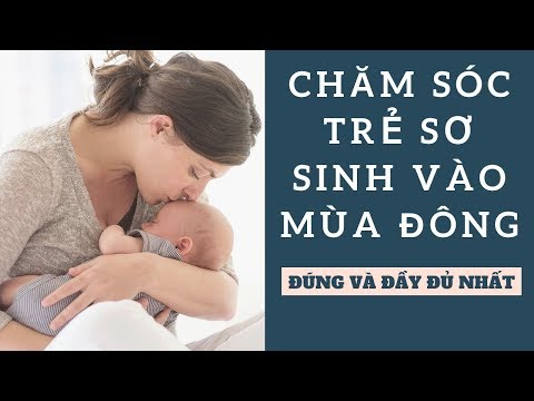 Video: Cách Chăm Sóc Trẻ Sơ Sinh Vào Mùa đông