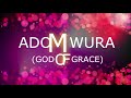 Adom Wura (God of Grace) | Grace Sidsaya