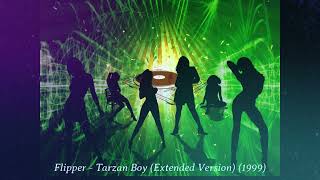 Flipper - Tarzan Boy (Extended Version) (1999) 🐵🏝❗👯‍♀️👣🔊🔊🔊