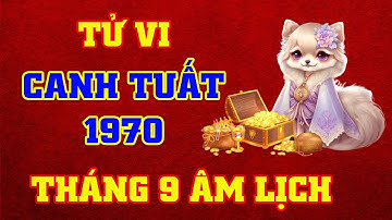 Tử Vi Tháng 9 Âm Lịch Tuổi Canh Tuất 1970 Năm 2025 || VƯỢNG TÀI LỘC