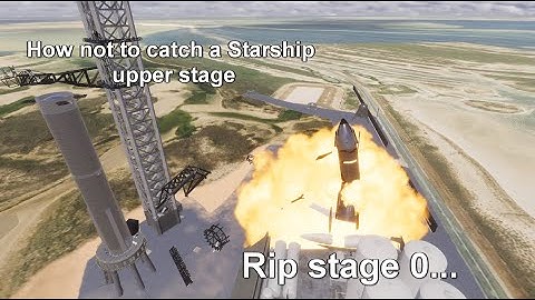 How NOT to catch a Starship upper stage (Starbase simulator)