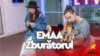 Video thumbnail of "EMAA - Zburătorul  | PROFM LIVE Session"