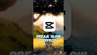 🌟Dream glow effect||capcut video editing|||capcut tutorial #shortsfeed #shorts #capcut #viral