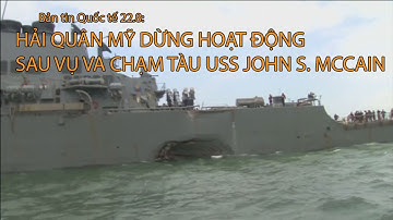 Tin nhanh Quốc tế 22.8: Hải quân Mỹ dừng hoạt động sau vụ va chạm tàu khu trục
