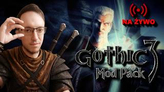 🔴GOTHIC 3⚔️MOD PACK - #11 Gotha! [TRUDNY] 🔴NA ŻYWO