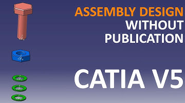 CATIA V5 Assembly Design with publication features