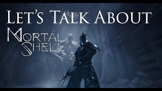 Let's Talk About Mortal Shell