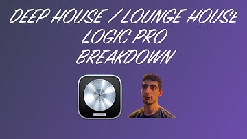 How to produce Deep House / Lounge House | Logic Pro Tutorial