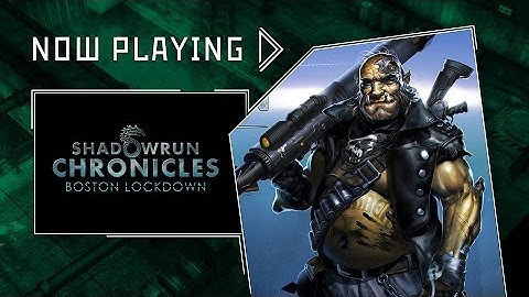 Shadowrun Chronicles: Boston Lockdown - Now Playing