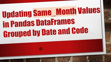 Updating Same_Month Values in Pandas DataFrames Grouped by Date and Code