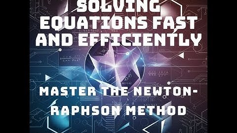 Master the Newton-Raphson Method: Solving Equations Fast and Efficiently