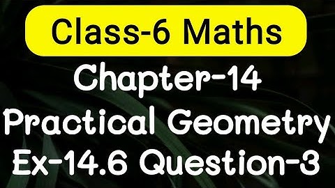 Exercise 14.6, Question number-3, Practical Geometry Chapter-14 | class-6 Ncert maths | cbse board