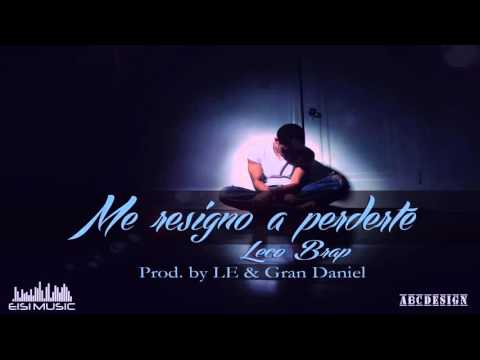 Leco Brap - Me Resigno a perderte (Prod. By Eisi Music)