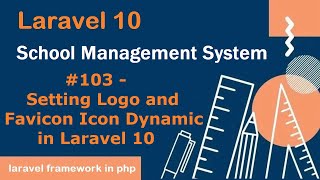 #103- Setting Logo and Favicon Icon Dynamic in Laravel 10 | School Management System in Laravel 10