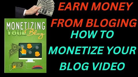 How to Monetize your Blog Video ! EARN MONEY (PART-5)