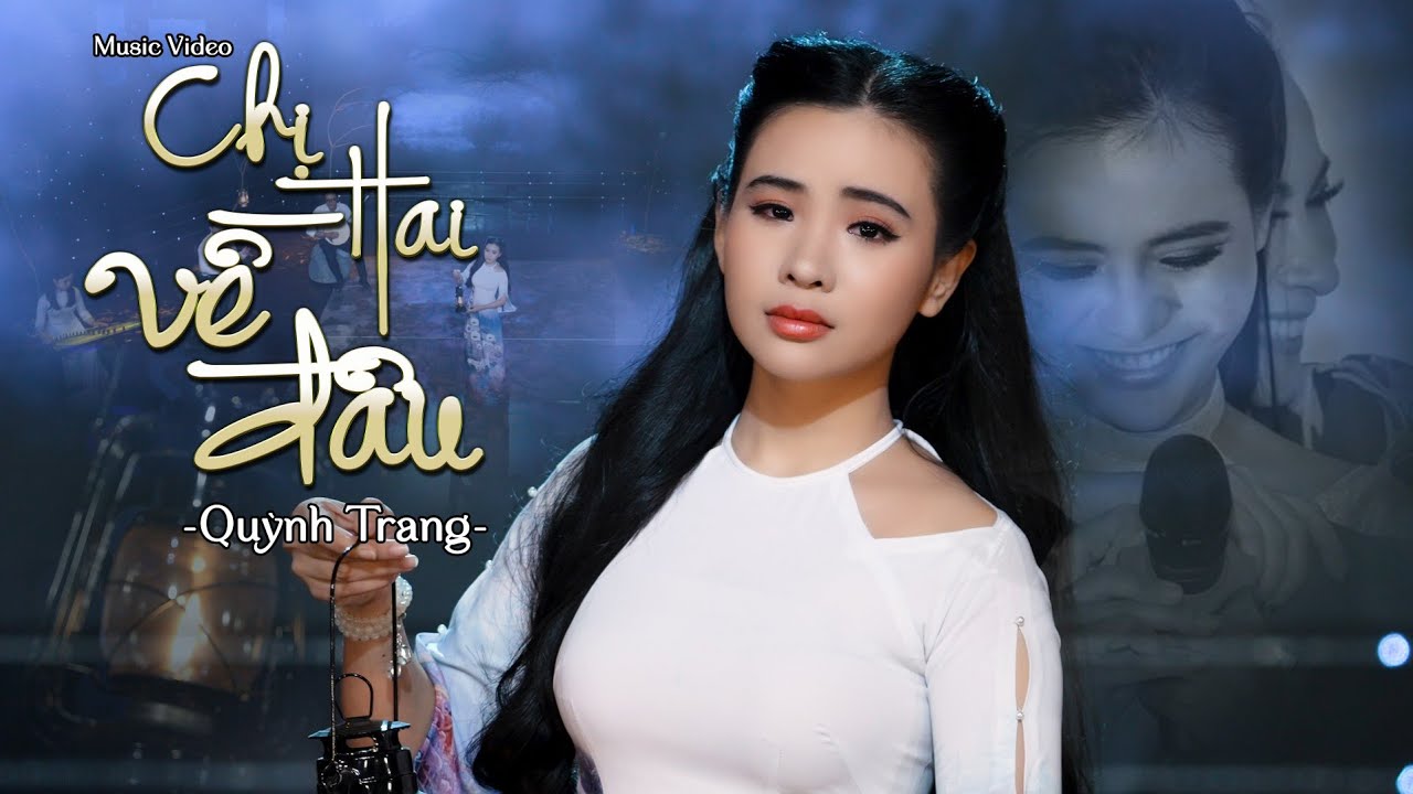 CHỊ HAI VỀ ĐÂU (NGUYỄN MINH TẤN) – QUỲNH TRANG (Official MV)