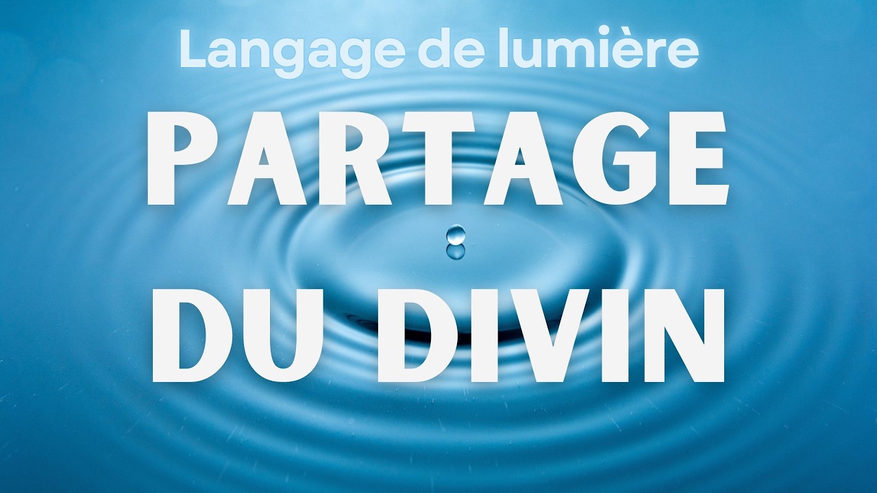 Partage du divin l Langage de lumière I Activation de l'ADN Conscience 5D Nouvelle Terre