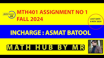 MTH401 ASSIGNMENT NO 1 SOLUTION FALL 2024 INCHARGE ASMAT BATOOL BY MUHAMMAD RAMZAN