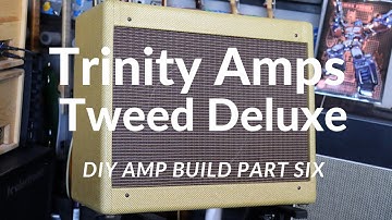 Trinity Amps Tweed Part Six : THE MODS!