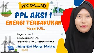 PPG DALJAB 2023 | UNM | PPL Aksi 1 | Model PJBL | Materi Energi Terbarukan | SMA Kelas 10 Fisika