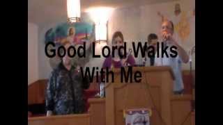 Video thumbnail of "Good Lord Walks with Me"