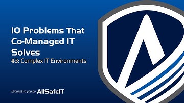10 Problems Co-Managed IT Solves | #3: Complex IT Environments
