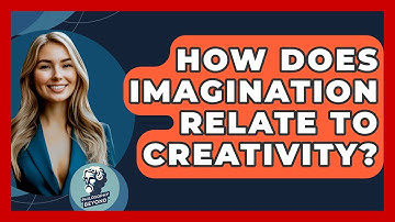 How Does Imagination Relate To Creativity? - Philosophy Beyond