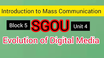 SGOU. Introduction to Mass Communication. Evolution of Digital Media. Notes. Class 1