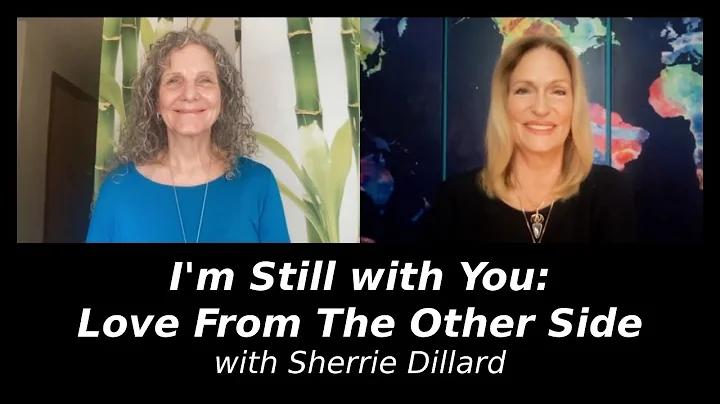 I'm Still with You: Love From The Other Side with Sherrie Dillard