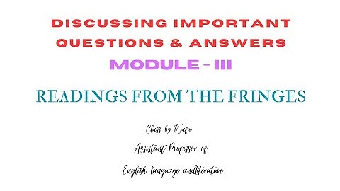 Module III Question & Answers Discussion, Readings From the Fringes. University of Calicut.