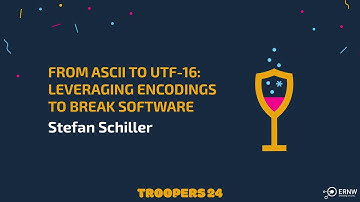 TROOPERS24: From ASCII to UTF-16: Leveraging Encodings to Break Software
