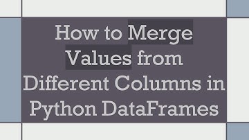 How to Merge Values from Different Columns in Python DataFrames