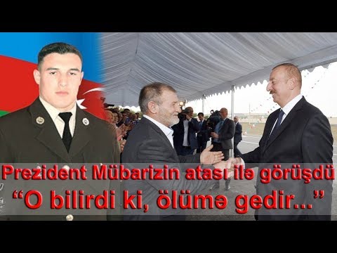 Prezident İlham Əliyev Mübariz İbrahimovun atası ilə görüşdü