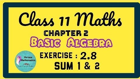 Class 11 Maths Chapter 2 BASIC ALGEBRA Exercise 2.8 sum 1 & 2