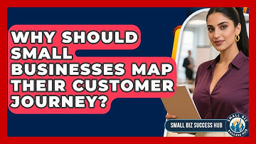 Why Should Small Businesses Map Their Customer Journey? - Small Biz Success Hub