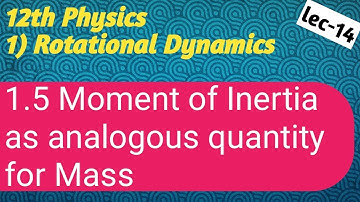 12th Physics/Moment of inertia as analogous quantity for mass/Prof.Deven S.Lavate/NESS/2021