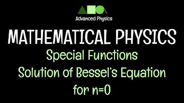 Mathematical Physics - Special Functions: Solution of Bessel’s Equation for n=0