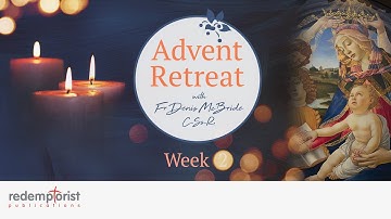 Advent Retreat | WEEK TWO | with Fr Denis McBride C.Ss.R.
