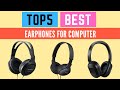 Top 5 Best Earphones For Computer 2022