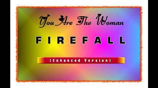 YOU ARE THE WOMAN--FIREFALL (NEW ENHANCED VERSION) 720P